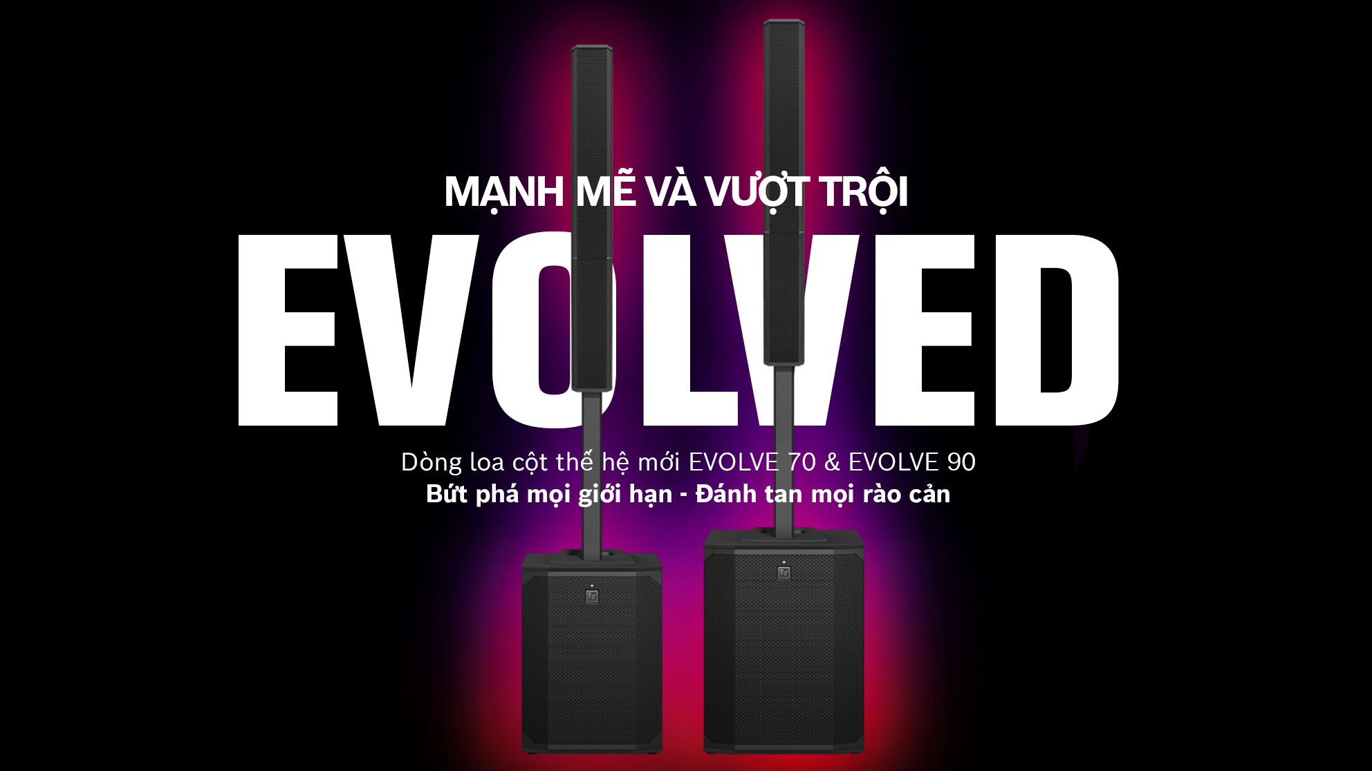 Electro-Voice chính thức ra mắt EVOLVE 70 & EVOLVE 90: Bước tiến vượt bậc trong phân khúc loa cột di động chuyên nghiệp