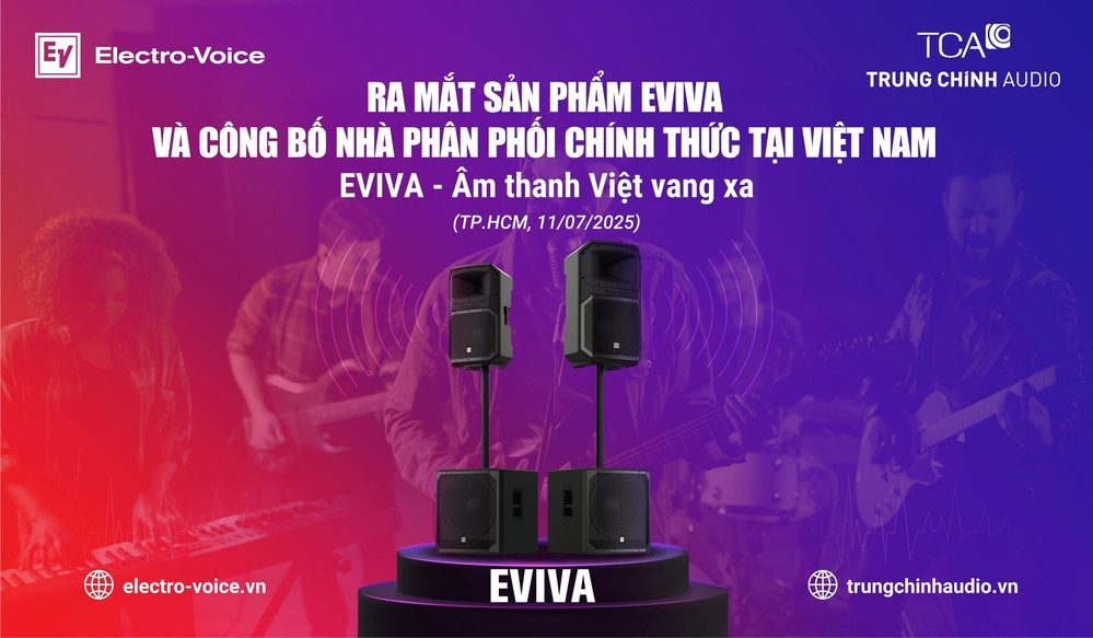 Electro-Voice và Trung Chính Audio sẽ phối hợp tổ chức sự kiện “Ra mắt sản phẩm EVIVA